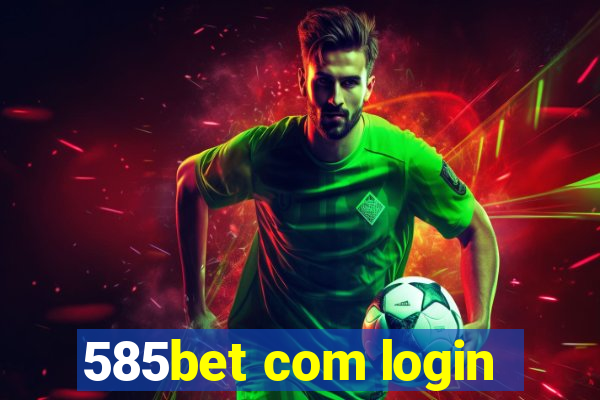 585bet com login